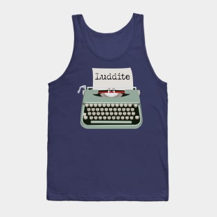 Luddite Anti Progress technology Tank Top